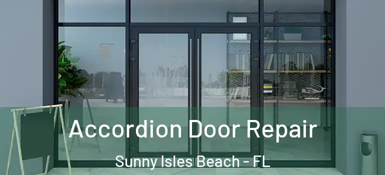 Accordion Door Repair Sunny Isles Beach - FL