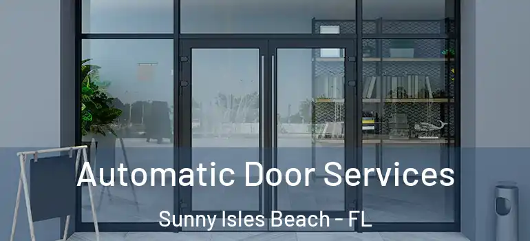 Automatic Door Services Sunny Isles Beach - FL