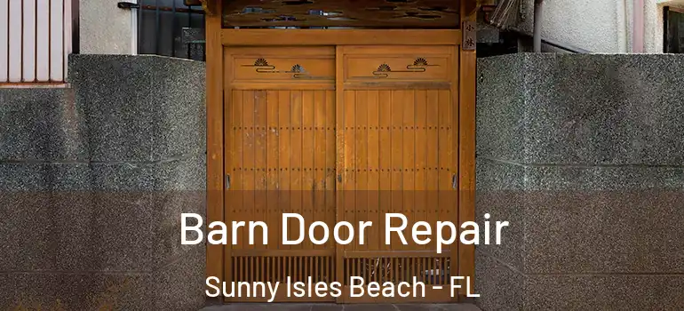 Barn Door Repair Sunny Isles Beach - FL
