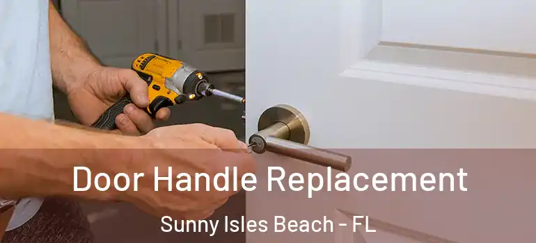 Door Handle Replacement Sunny Isles Beach - FL