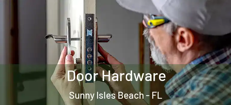 Door Hardware Sunny Isles Beach - FL