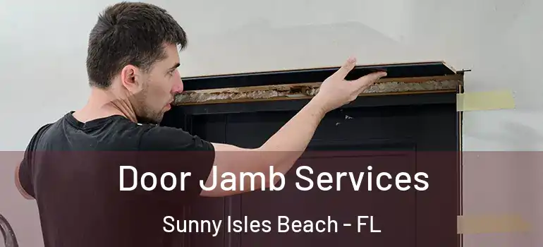 Door Jamb Services Sunny Isles Beach - FL