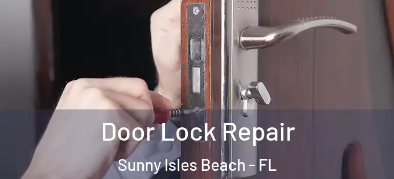 Door Lock Repair Sunny Isles Beach - FL