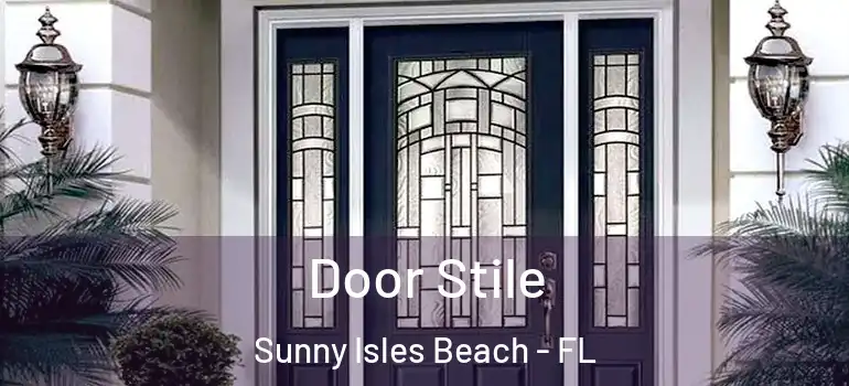 Door Stile Sunny Isles Beach - FL
