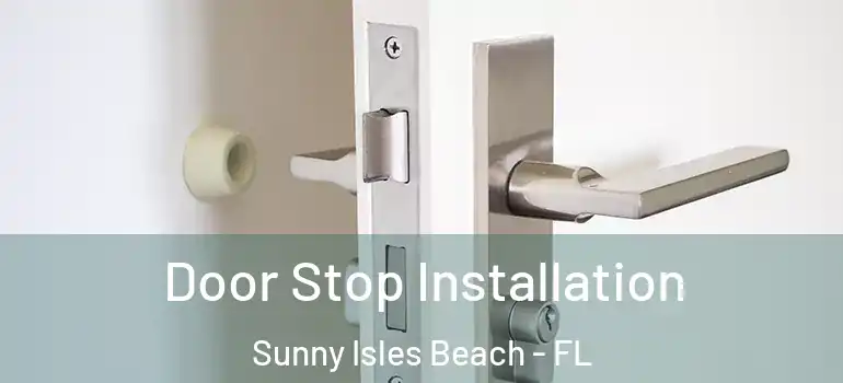 Door Stop Installation Sunny Isles Beach - FL