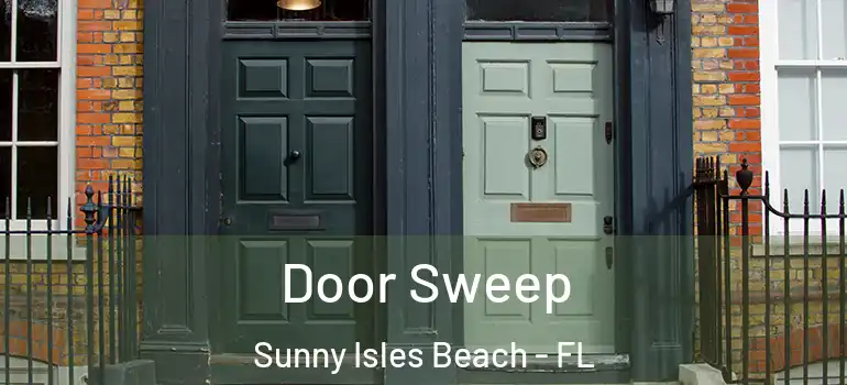  Door Sweep Sunny Isles Beach - FL