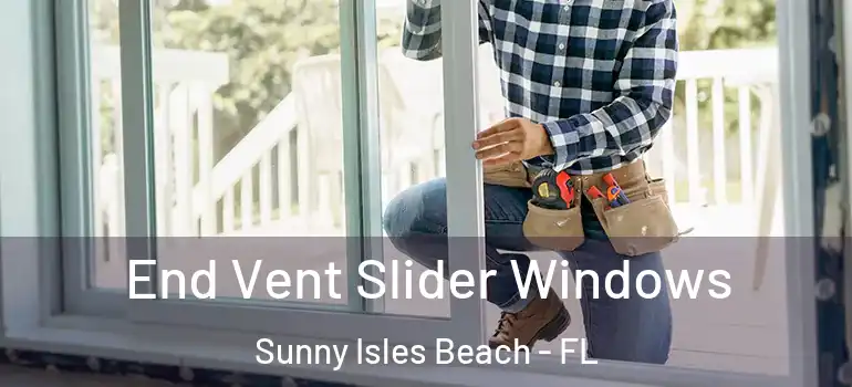 End Vent Slider Windows Sunny Isles Beach - FL