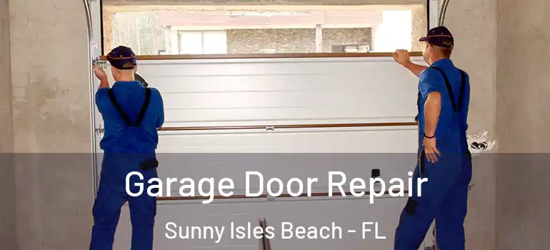 Garage Door Repair Sunny Isles Beach - FL