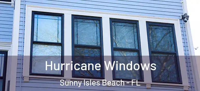 Hurricane Windows Sunny Isles Beach - FL