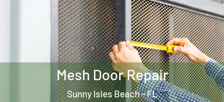  Mesh Door Repair Sunny Isles Beach - FL