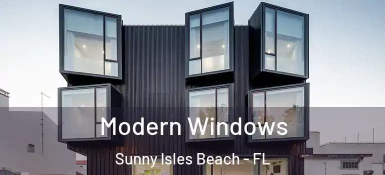 Modern Windows Sunny Isles Beach - FL