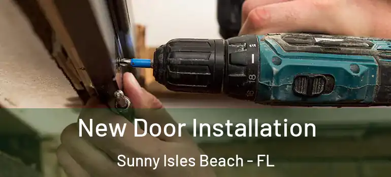 New Door Installation Sunny Isles Beach - FL