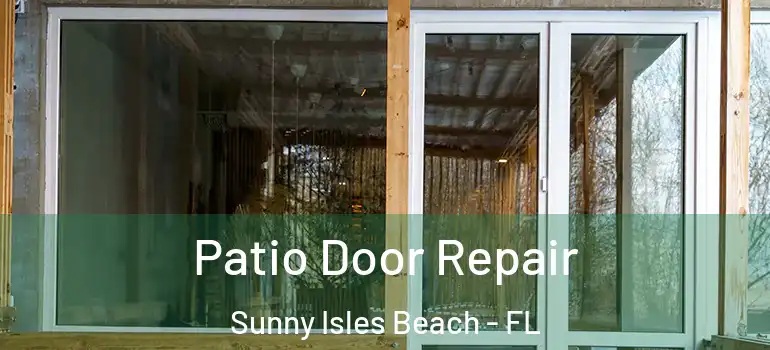Patio Door Repair Sunny Isles Beach - FL