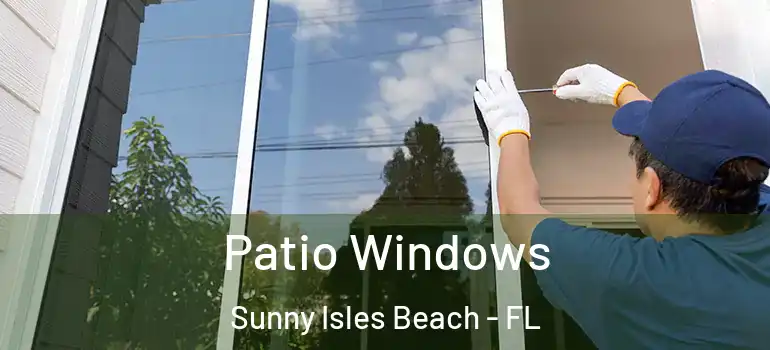 Patio Windows Sunny Isles Beach - FL