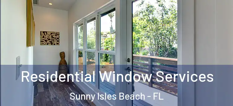Residential Window Services Sunny Isles Beach - FL