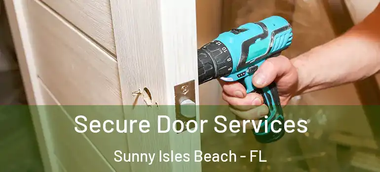 Secure Door Services Sunny Isles Beach - FL