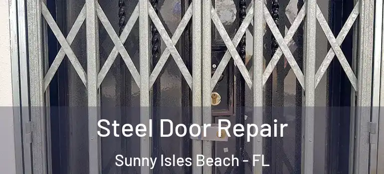 Steel Door Repair Sunny Isles Beach - FL