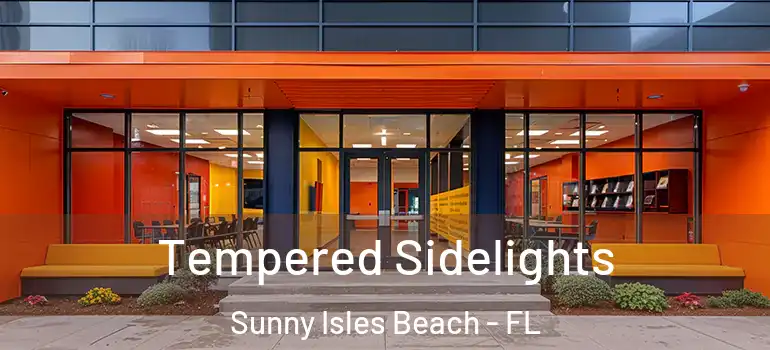 Tempered Sidelights Sunny Isles Beach - FL