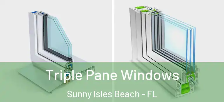 Triple Pane Windows Sunny Isles Beach - FL