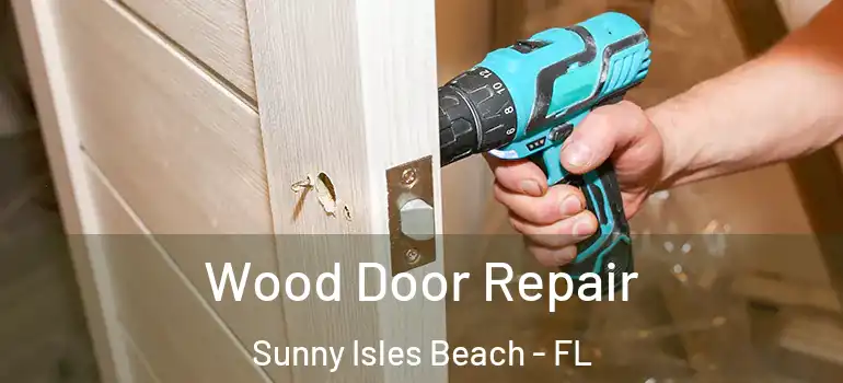 Wood Door Repair Sunny Isles Beach - FL